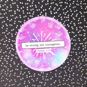 Be Strong + Courageous